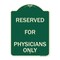 Signmission Reserved for Physicians Only Heavy-Gauge Aluminum Architectural Sign, 24" x 18", G-1824-23182 A-DES-G-1824-23182 - alternate 1